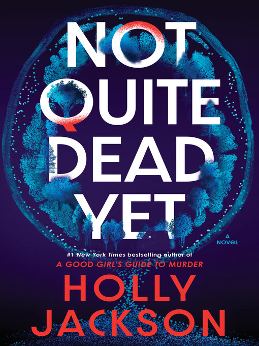 Title details for Not Quite Dead Yet by Holly Jackson - Wait list